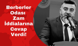 Berberler Odası Zam İddialarına Cevap Verdi!